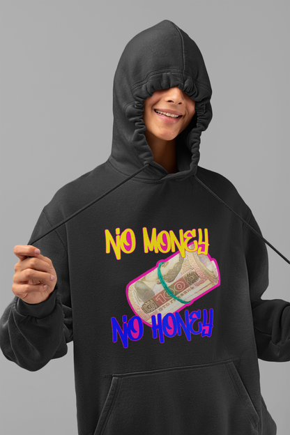 "No Money, No Honey" Core Hoodied Sweatshirt