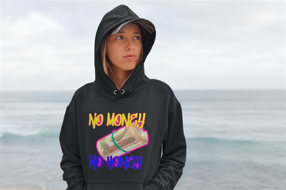 "No Money, No Honey" Core Hoodied Sweatshirt